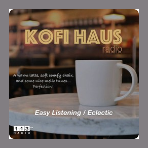 Listen latest popular Easy Listening, Eclectic genre(s) with radio 113.fm Kofi Haus on :app_name.
