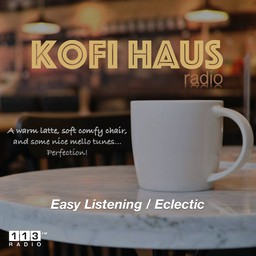 Listen latest popular Easy Listening, Eclectic genre(s) with radio 113.fm Kofi Haus on :app_name.